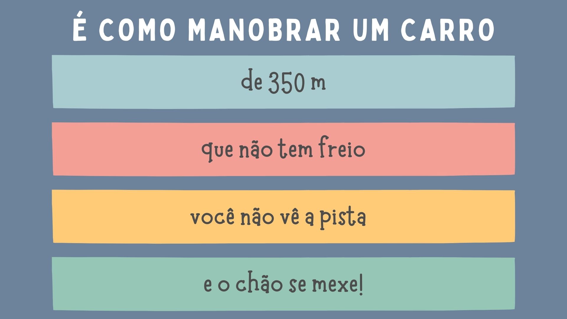 Um slide com o título 'é como manobrar um navio' e várias caixas que dizem em sequência: de 350m, que não tem frio, você não vê a pista e o chão se mexe.